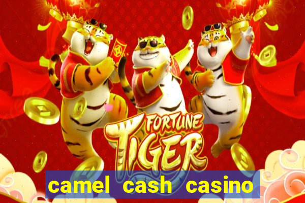 camel cash casino - slots 777