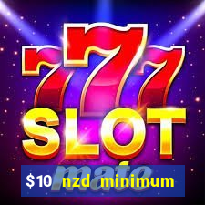 $10 nzd minimum deposit casino