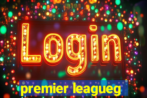 premier leagueg