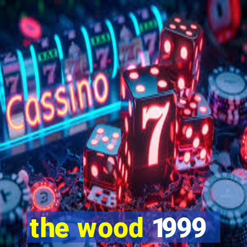 the wood 1999