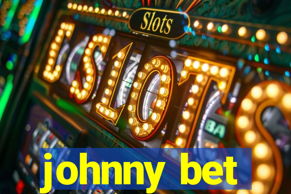 johnny bet