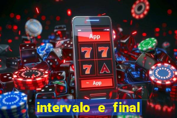 intervalo e final do jogo como funciona