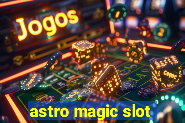 astro magic slot