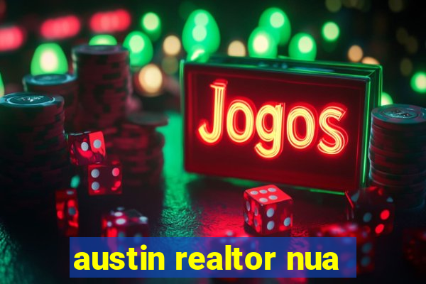 austin realtor nua