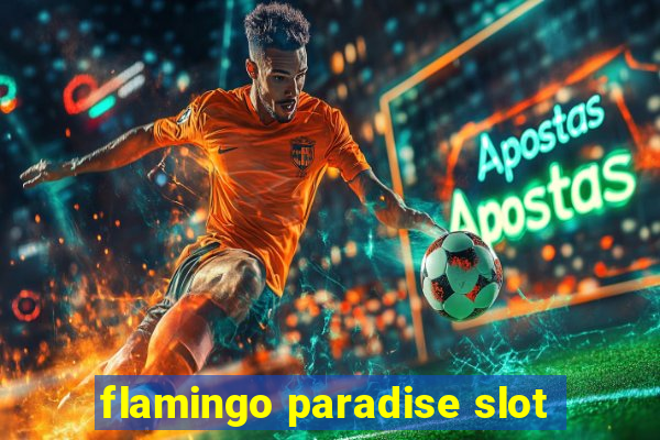 flamingo paradise slot