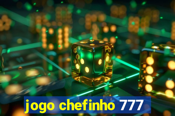 jogo chefinho 777