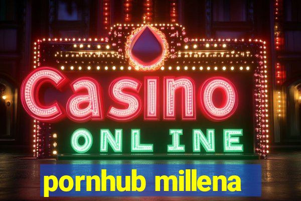 pornhub millena