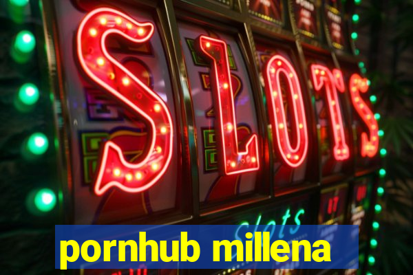 pornhub millena