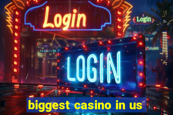 biggest casino in us