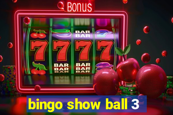 bingo show ball 3