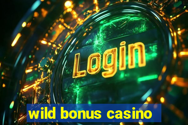 wild bonus casino