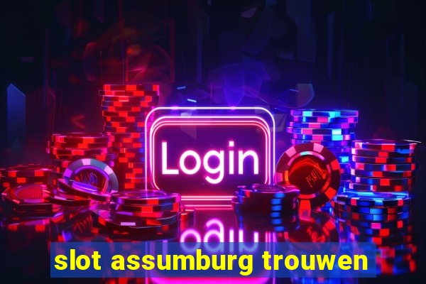 slot assumburg trouwen