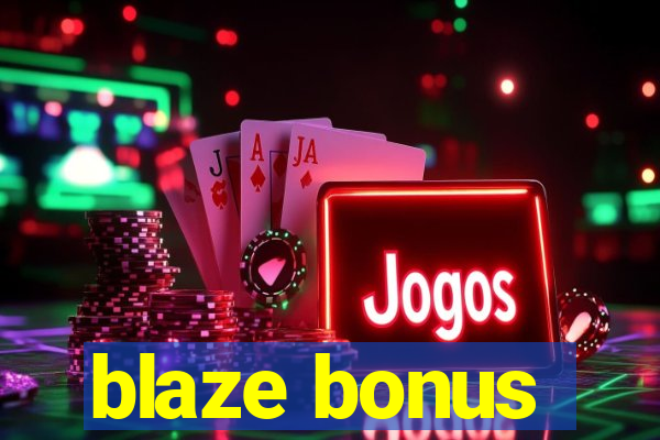 blaze bonus