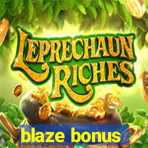 blaze bonus