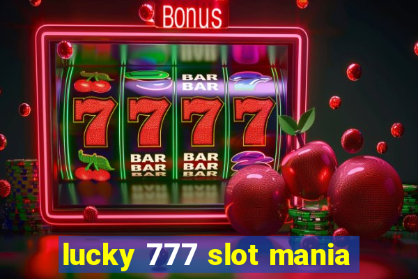 lucky 777 slot mania