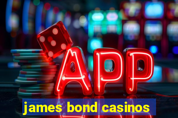 james bond casinos