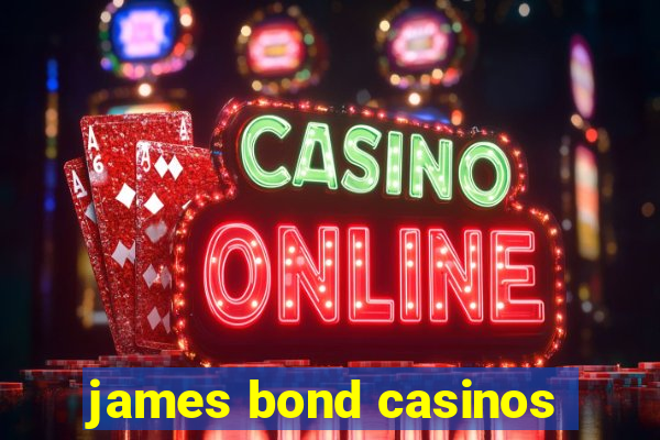 james bond casinos