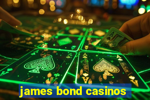 james bond casinos