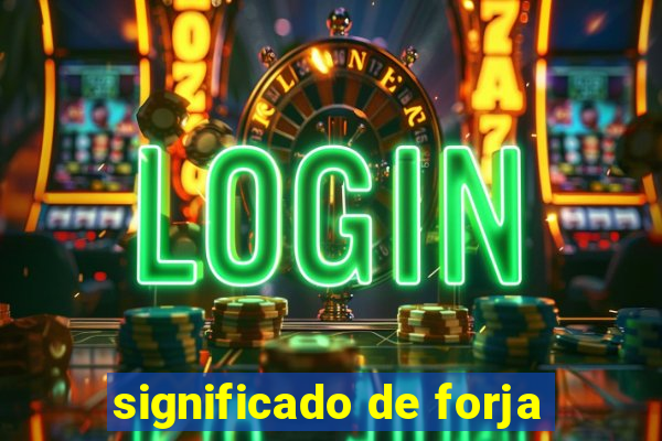 significado de forja