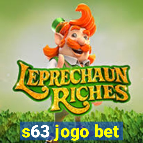 s63 jogo bet