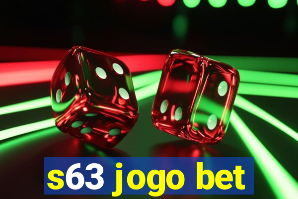 s63 jogo bet