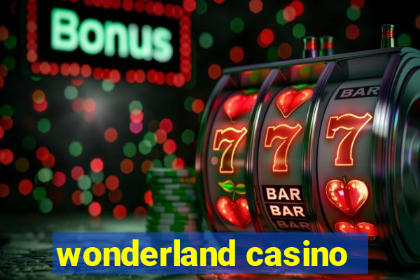 wonderland casino