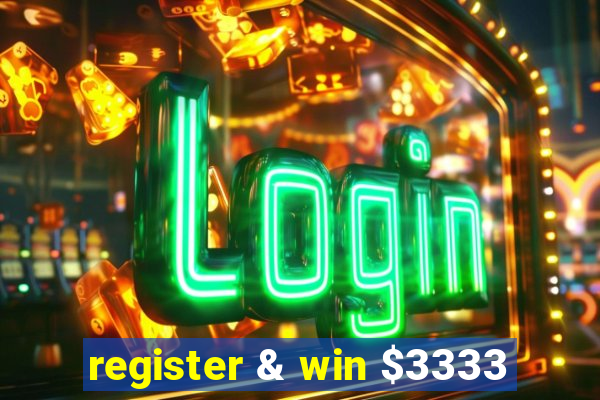 register & win $3333