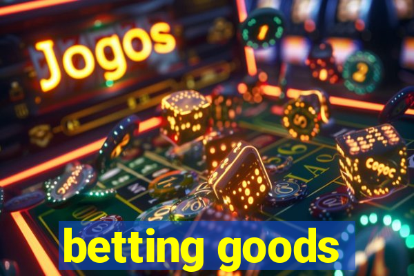 betting goods