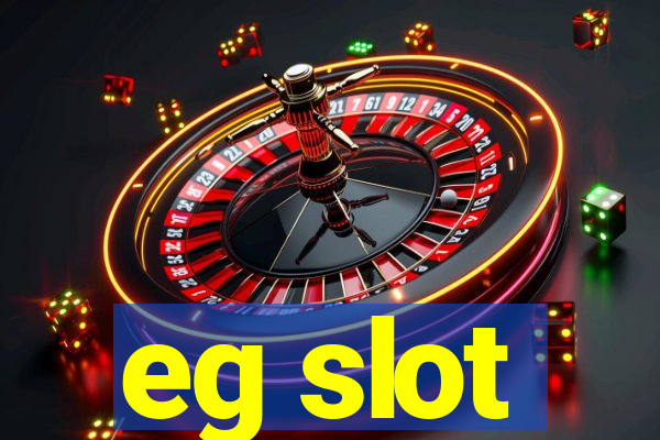 eg slot