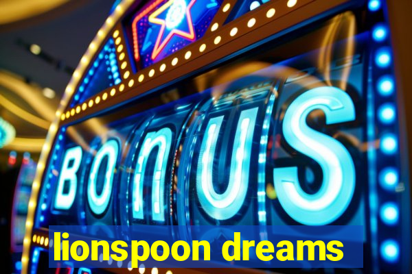 lionspoon dreams