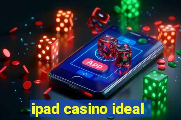 ipad casino ideal