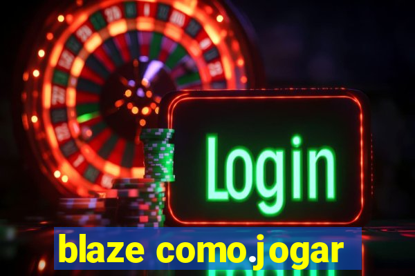 blaze como.jogar