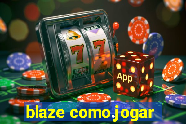 blaze como.jogar