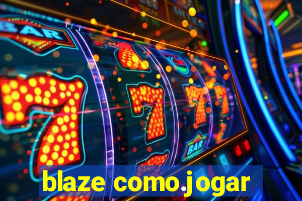 blaze como.jogar