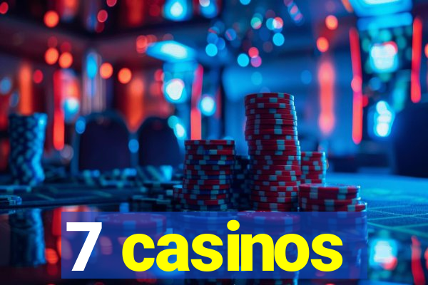 7 casinos