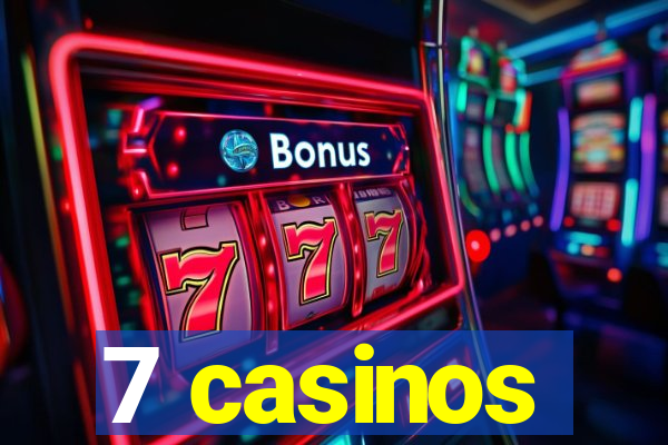 7 casinos