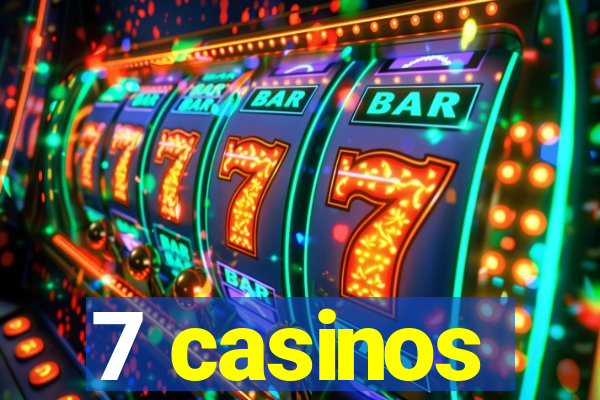 7 casinos