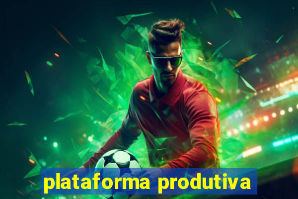 plataforma produtiva