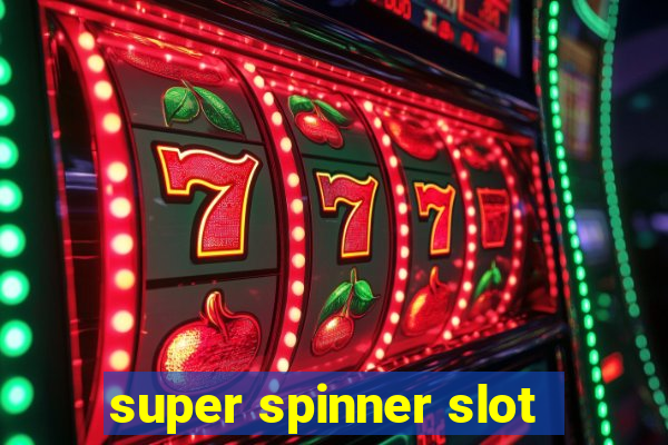 super spinner slot