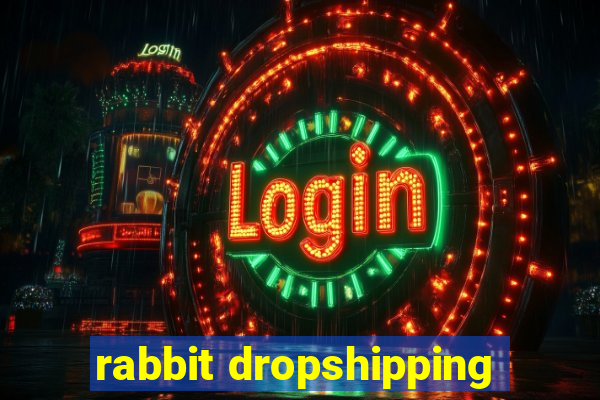 rabbit dropshipping