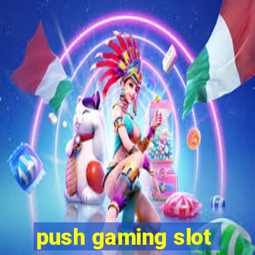 push gaming slot