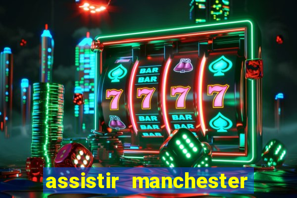 assistir manchester city futemax