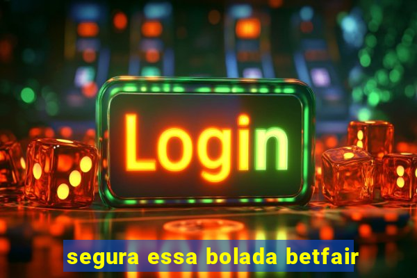 segura essa bolada betfair