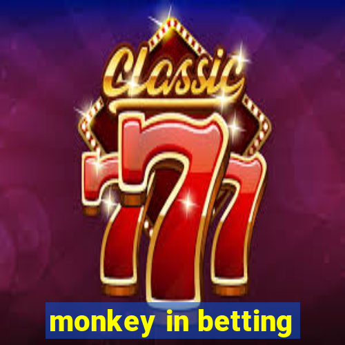 monkey in betting