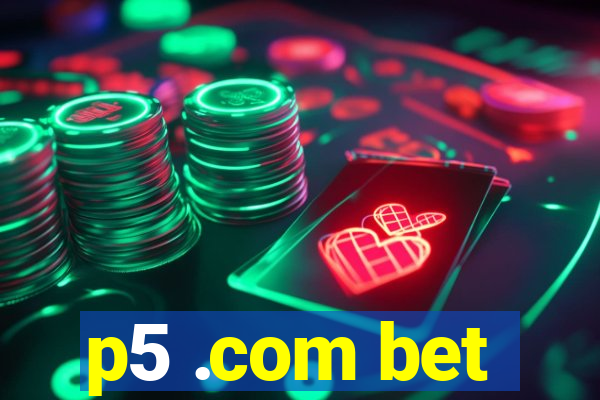 p5 .com bet