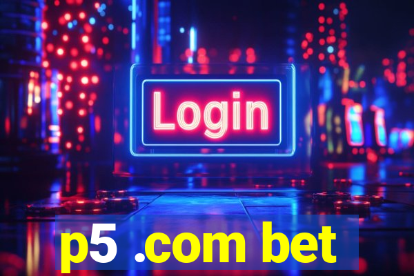 p5 .com bet