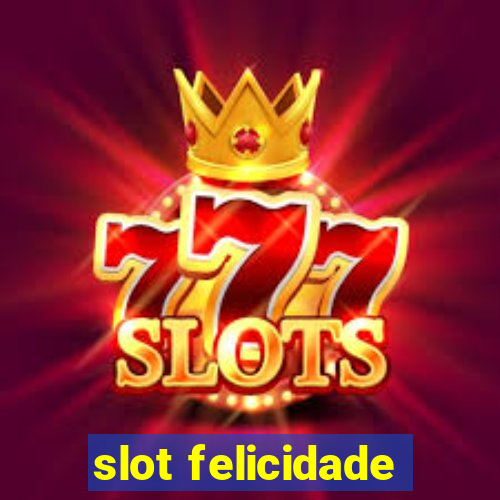 slot felicidade