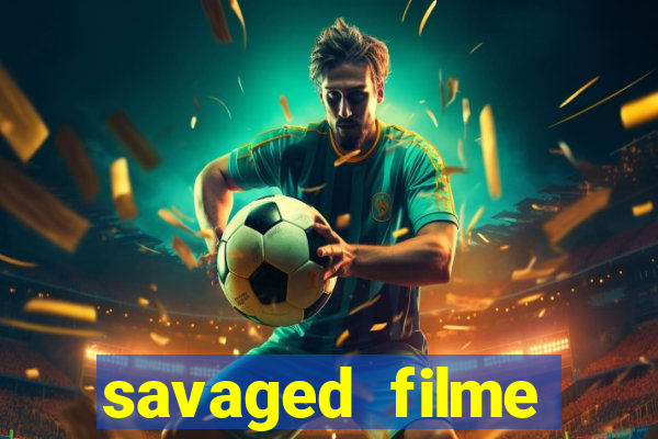 savaged filme completo dublado