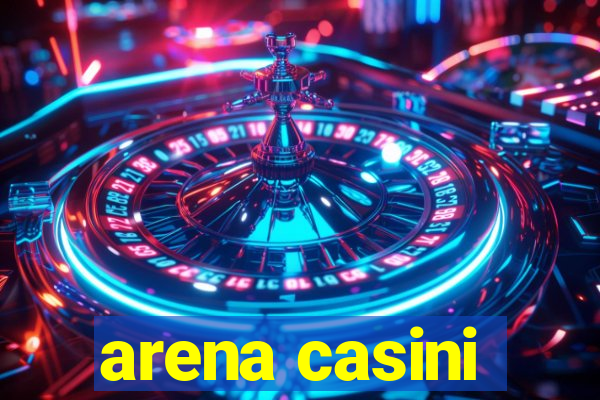 arena casini