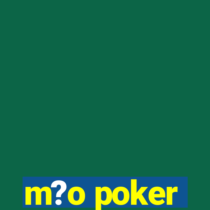 m?o poker